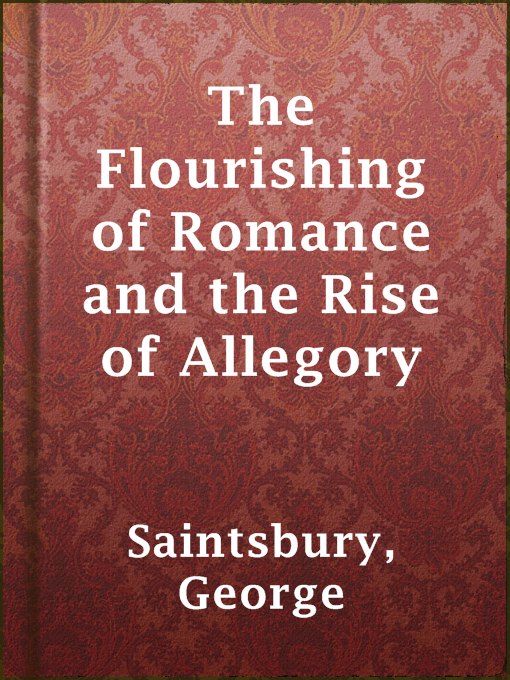 Title details for The Flourishing of Romance and the Rise of Allegory by George Saintsbury - Available